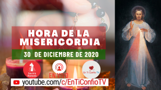 Hora de la Misericordia 30 Diciembre