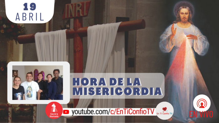 Hora de la Misericordia / 19 de Abril del 2021