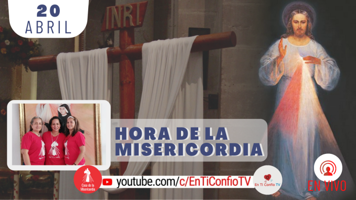 Hora de la Misericordia / 20 de Abril del 2021