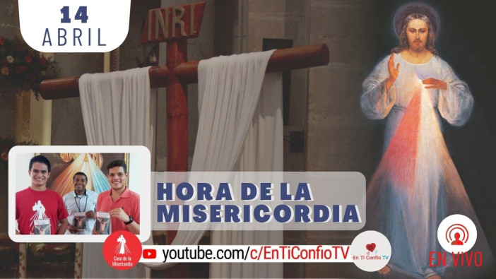 Hora de la Misericordia / 14 de Abril del 2021