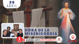 Hora de la Misericordia /26 de Abril del 2021