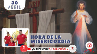 Hora de la Misericordia / 30 de Abril del 2021