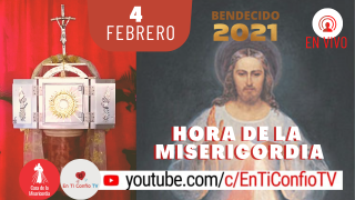 Hora de la Misericordia 4 de Febrero del 2021