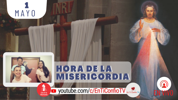 Hora de la Misericordia 1 de Mayo del 2021