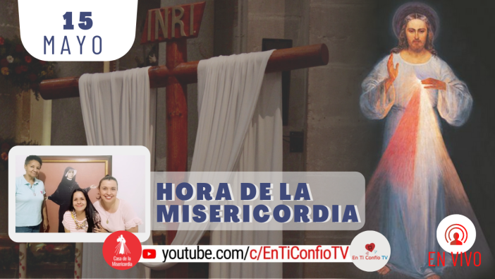 Hora de la Misericordia / 15 de Mayo del 2021