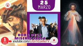 Hora de la Misericordia / 25 de Marzo del 2021