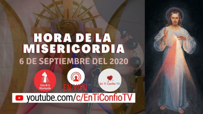 Hora de la Misericordia 6 de Septiembre de 2020
