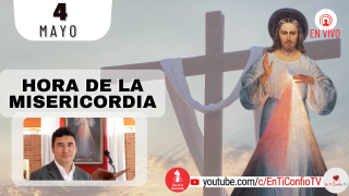 Hora de la Misericordia  / 4 de Mayo del 2022