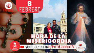 Hora de la Misericordia / 8 de Febrero del 2021