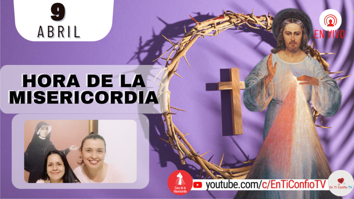 Hora de la Misericordia /  9 de Abril  del 2022