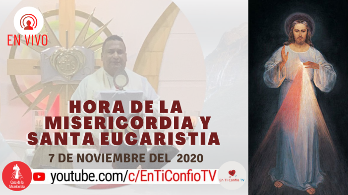 Hora de la Misericordia y Santa Eucaristía por nuestros socios / 7 de Noviembre del 2020