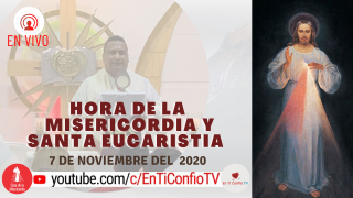 Hora de la Misericordia y Santa Eucaristía por nuestros socios / 7 de Noviembre del 2020