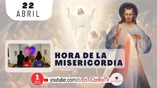 Hora de la Misericordia / 22 de Abril del 2024
