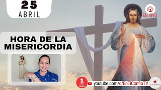 Hora de la Misericordia  / 25 de Abril del 2023