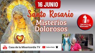 Santo Rosario Misterios Dolorosos / 16 de Junio de 2026