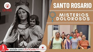 Santo Rosario Misterios Dolorosos / 21 de Julio del 2023