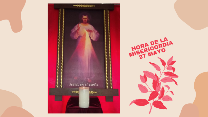Hora de la Misericordia 27 de Mayo 