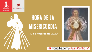 Hora de la Misericordia 12 de Agosto de 2020