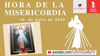 Hora de la Misericordia 10 de Julio de 2020