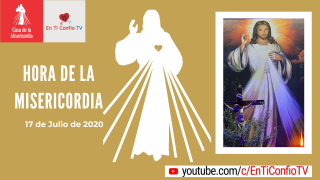 Hora de la Misericordia 17 de Julio 2020