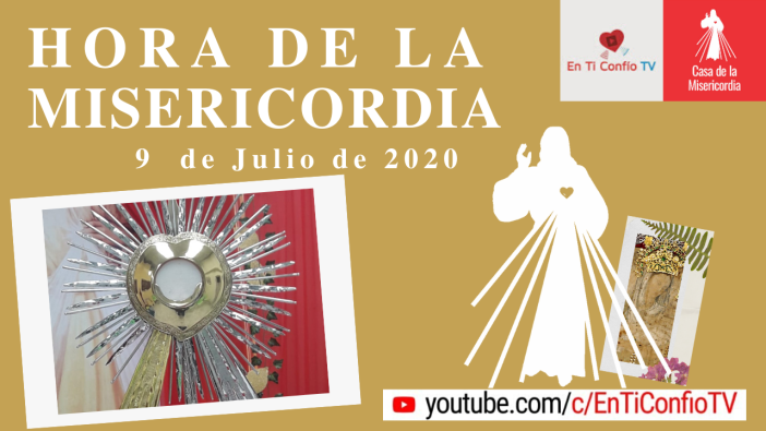 Hora de la Misericordia 9 de Julio de 2020