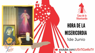Hora de la Misericordia 1 de Junio 