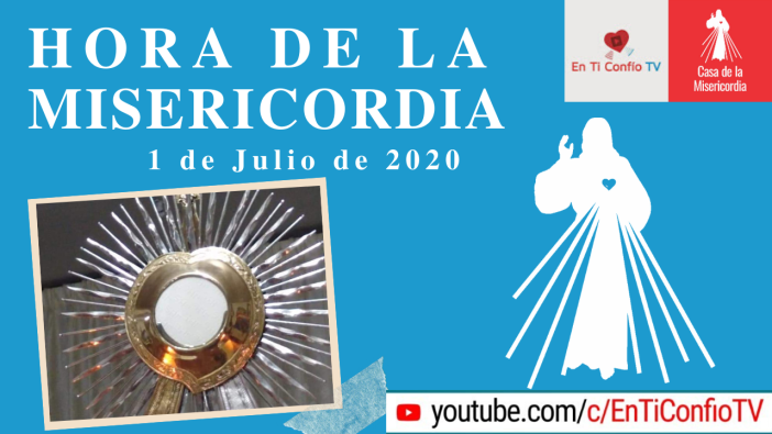 Hora de la Misericordia 1 de Julio 