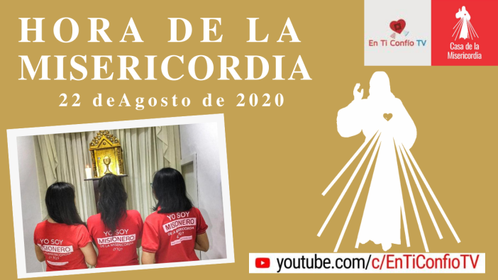 Hora de la Misericordia 22 de Agosto 