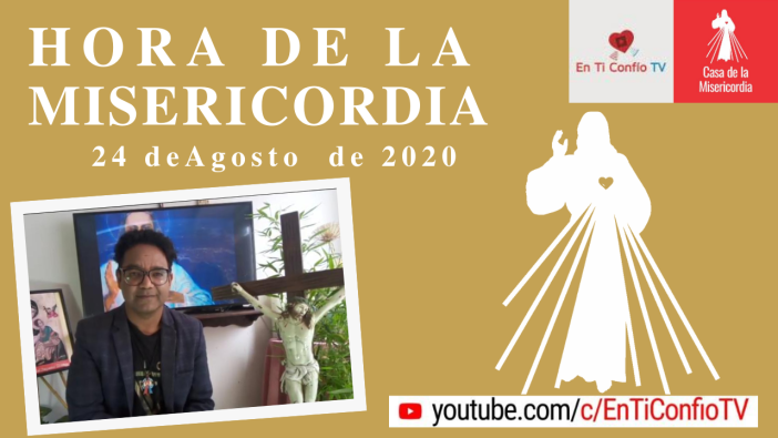 Hora de la Misericordia 24 de Agosto de 2020