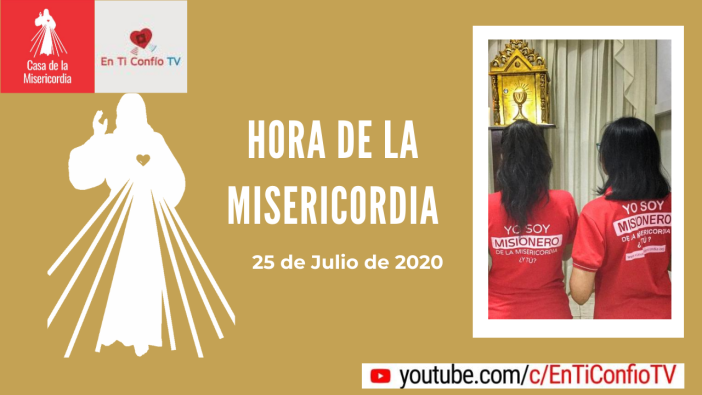 Hora de la Misericordia 25 de Julio 