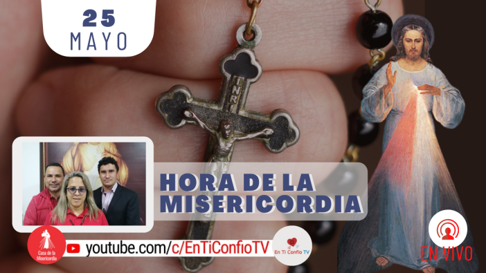 Hora de la Misericordia / 25 de Mayo del 2021