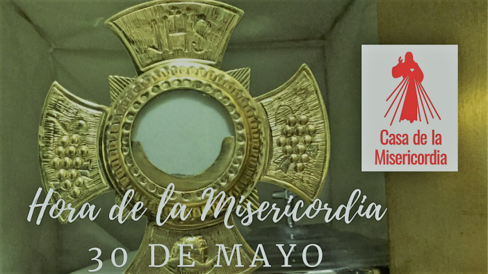 Hora de la Misericordia 30 de Mayo 