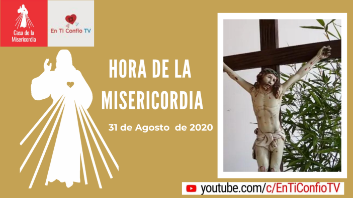 Hora de la Misericordia 31 de Agosto de 2020