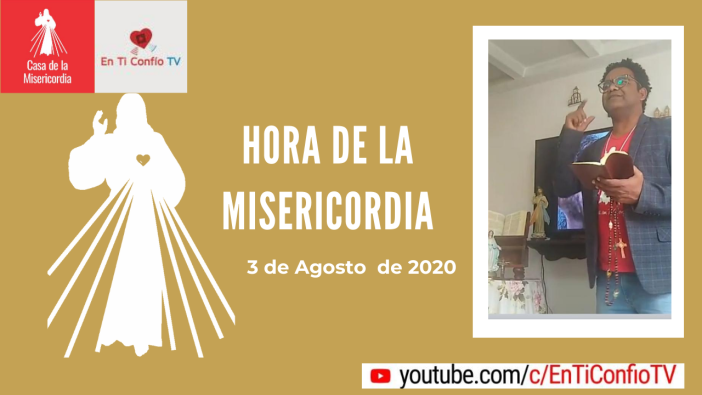 Hora de la Misericordia 3 de Agosto de 2020