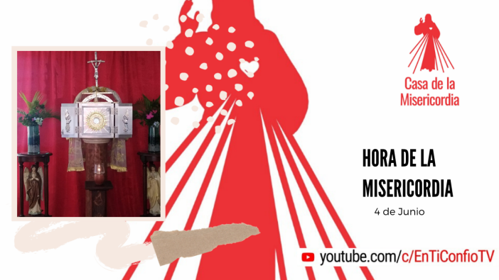 Hora de la Misericordia 4 de Junio 