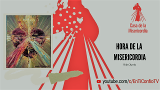 Hora de la Misericordia 9 de Junio 