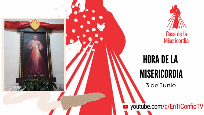 Hora de la Misericordia 3 de Junio 