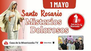 Santo Rosario Misterios Dolorosos / 1 de Mayo de 2026