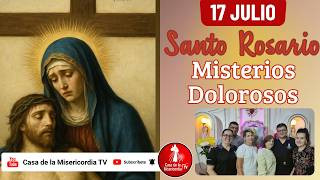 Santo Rosario Misterios Dolorosos / 17 de Julio de 2026