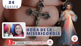Hora de la Misericordia / 24 de Agosto del 2022
