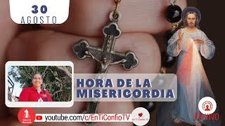 Hora de la Misericordia / 30 de Agosto del 2023