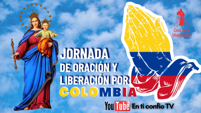 Jornada de Oración y Liberación por Colombia / 24 de Mayo del 2021