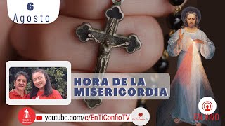Hora de la Misericordia / 6 de Agosto del 2022
