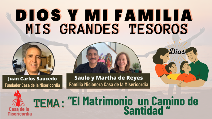 Dios y mi Familia, mis Grandes Tesoros /El Matrimonio como un Camino hacia la Santidad