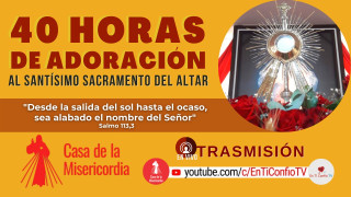 Santo Rosario Misterios Gozosos  y  40 Horas  Adoracion 19 de Junio del 2021 