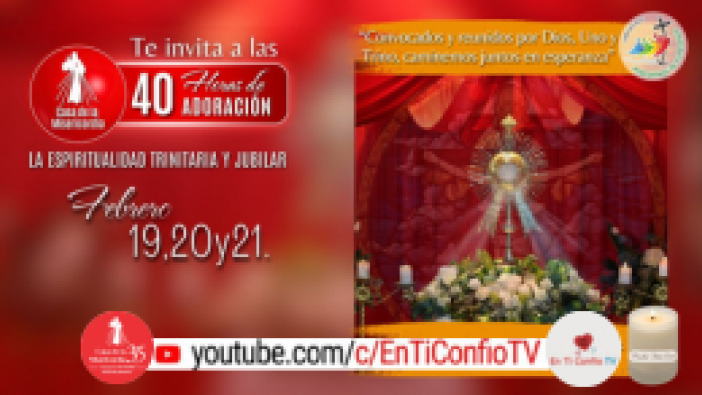 40 horas de Adoración / 19 de Febrero del 2025
