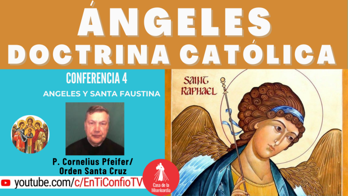 Conferencia 4 : Ángeles y Santa Faustina