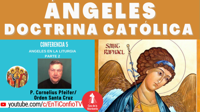 Conferencia 5: Angeles en la Liturgia parte 2
