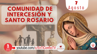 Comunidad de Intercesión y Santo Rosario 7 de Agosto del 2021