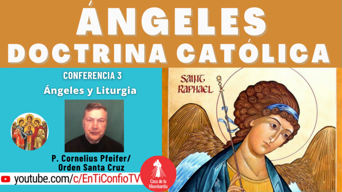 Conferencia 3: Ángeles y Liturgia